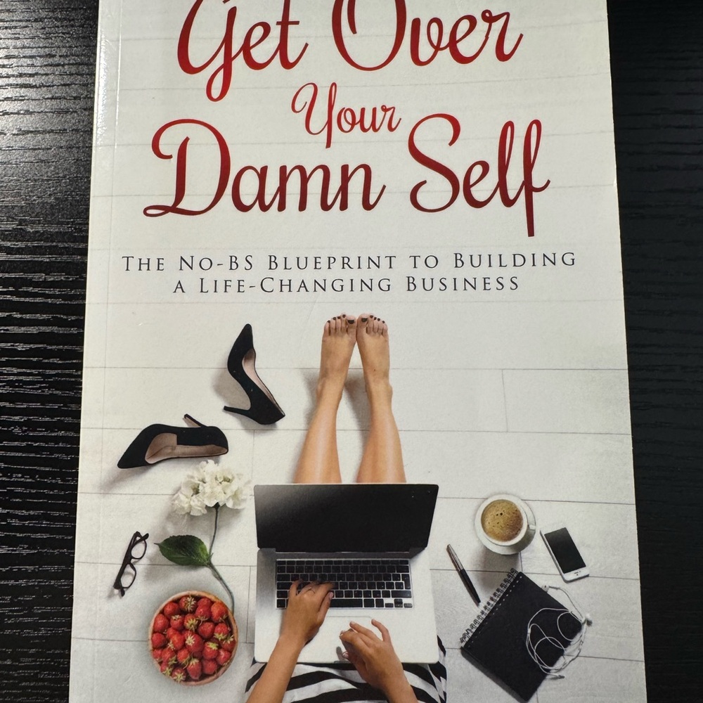 Get Over Your Damn Self Book